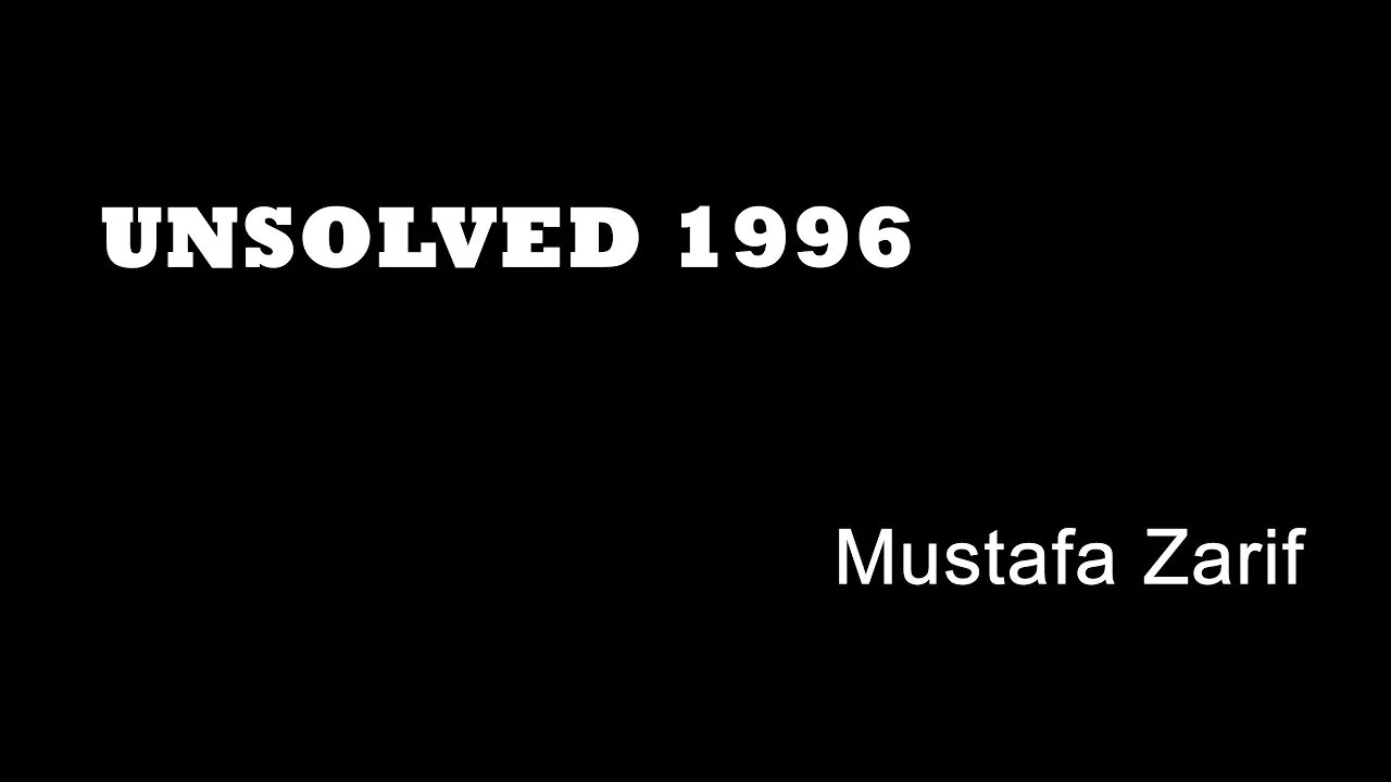 Unsolved 1996 - Mustafa Zarif