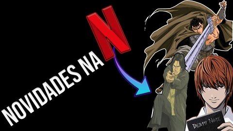 NOVIDADES: BERSERK, MONSTER, NANA, HAJIME NO IPPO E MUITO MAIS CHEGANDO NA NETFLIX