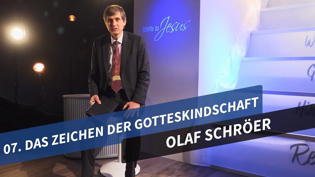 07. Das Zeichen der Gotteskindschaft # Olaf Schröer # Schritte zu Jesus