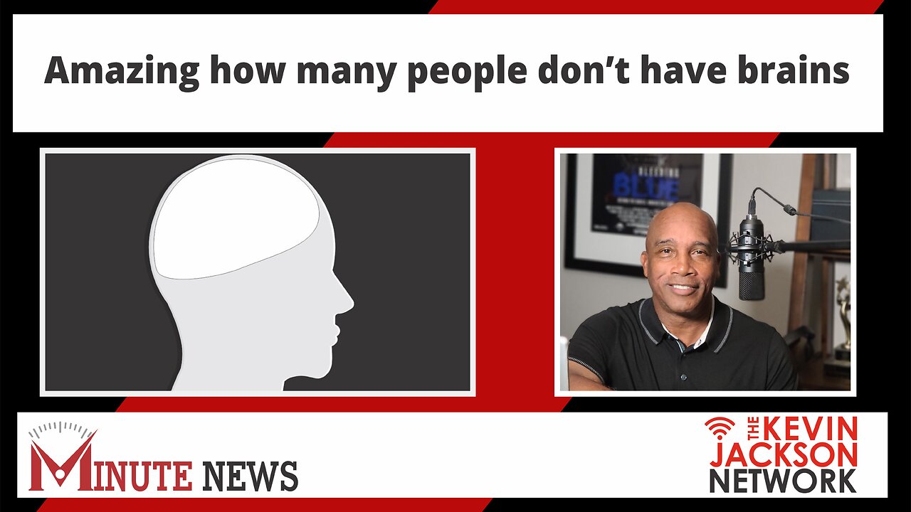 Amazing how many people don’t have brains -The Kevin Jackson Network