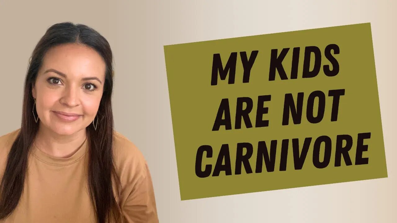 Why my kids DO NOT eat a carnivore diet