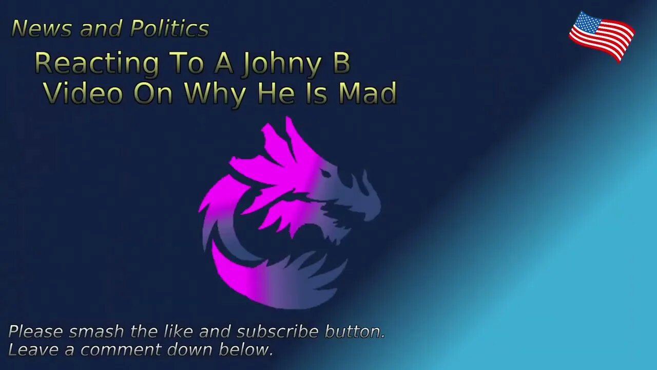 Reacting To A Johny B Video On Why He Is Mad