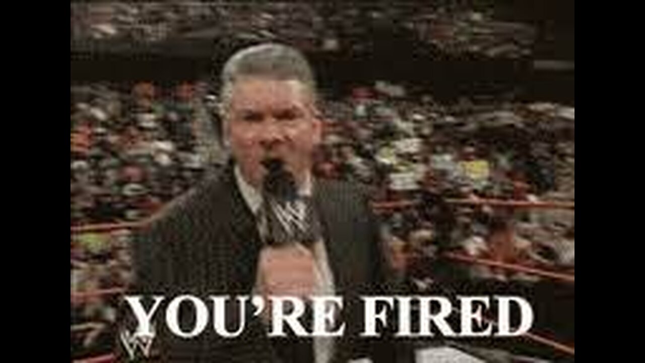 WWE: YOU'RRRRRE FIRED