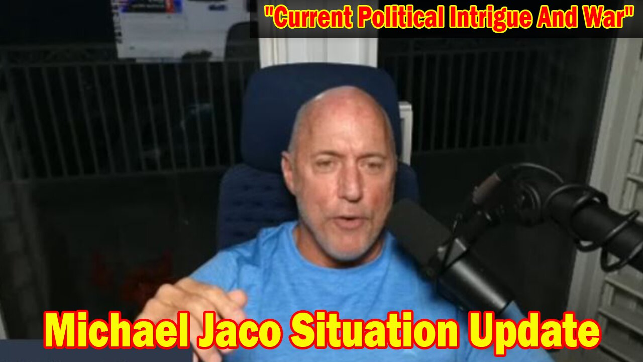 Michael Jaco Situation Update 3/6/24: "Current Political Intrigue And War"