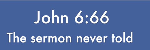 John 6:66 The sermon no one will preach