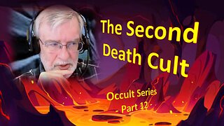 The Second Death Cult – Part 12 - Occult Series –