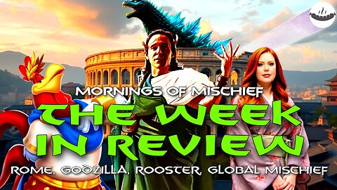 Mornings of Mischief Week in Revew - Rome, Godzilla, Rooster, Global, Mischief!