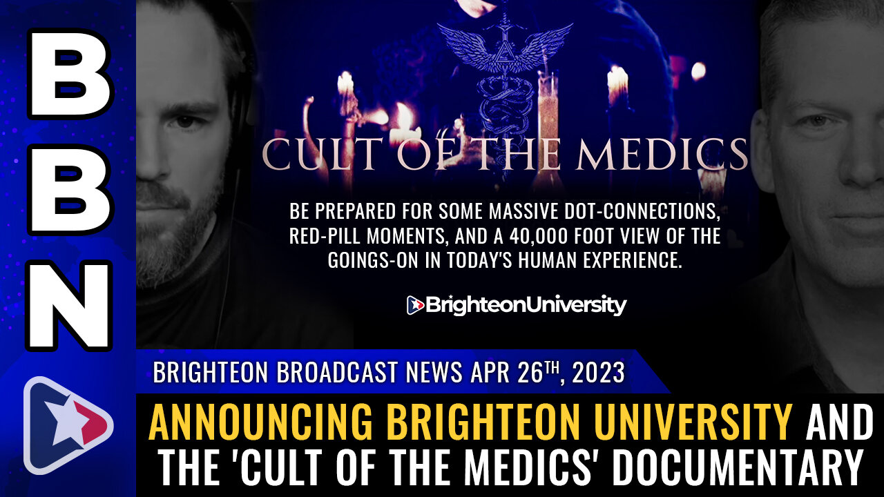 BBN, Apr 26, 2023 - Announcing Brighteon University and the 'Cult of the Medics' documentary