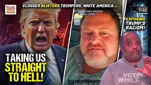 Vlogger EXCORIATES Trumpers: Thank You White America. You Ignorant Racist MF'ers Who Voted For Trump