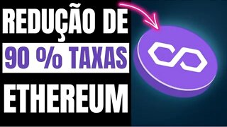 COMO A POLYGON VAI REVOLUCIONAR A REDE ETHEREUM TAXAS