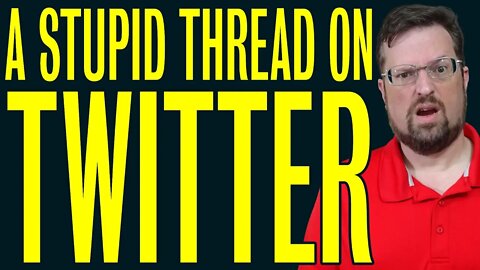 🔴Let's look at a dumb Twitter thread!