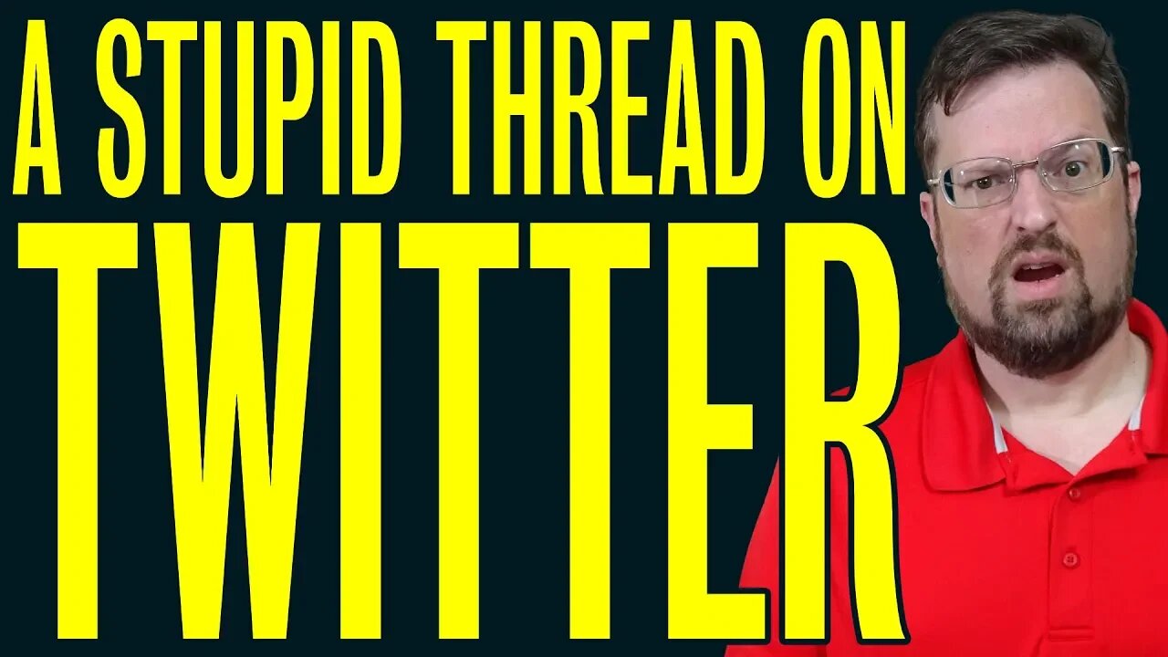🔴Let's look at a dumb Twitter thread!