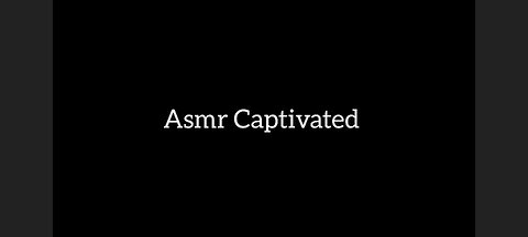 Asmr Story Captivated