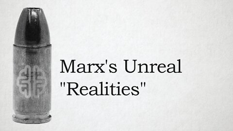 Marx's Unreal Realities | New Discourses Bullets, Ep. 10