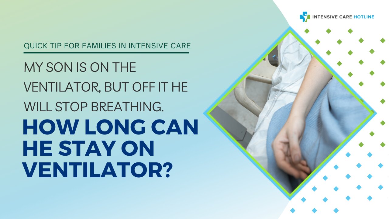 My Son Is on The Ventilator, But Off It He Will Stop Breathing. How Long Can He Stay on Ventilator?