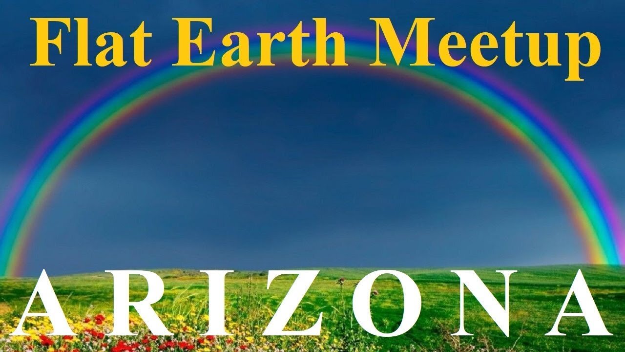 [archive] Flat Earth meetup Arizona November 11, 2018 ✅