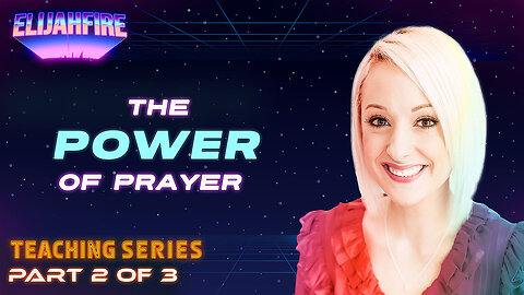 The Power of Prayer ft. Cristina Baker – Part 2 | Teaching Series