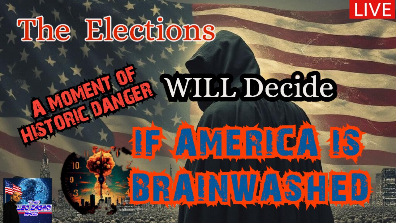 THE ELECTIONS WILL DECIDE IF AMERICA IS BRAINWASHED