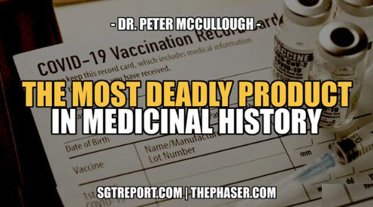 SGT REPORT -THE MOST DEADLY PRODUCT IN MEDICINAL HISTORY -- Dr. Peter McCullough