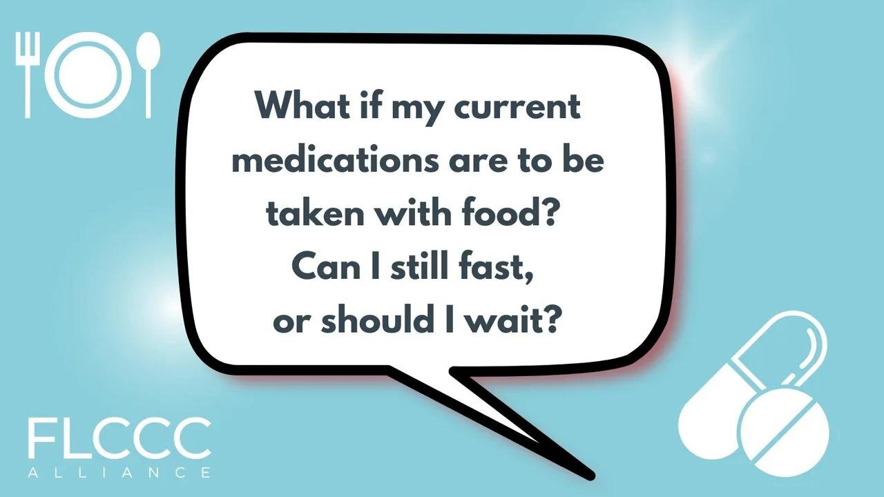 What if my current medications are to be taken with food? Can I still fast, or should I wait?