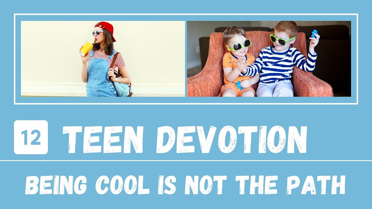 Being Cool Is Not the Path to Success – Teen Devotion #12