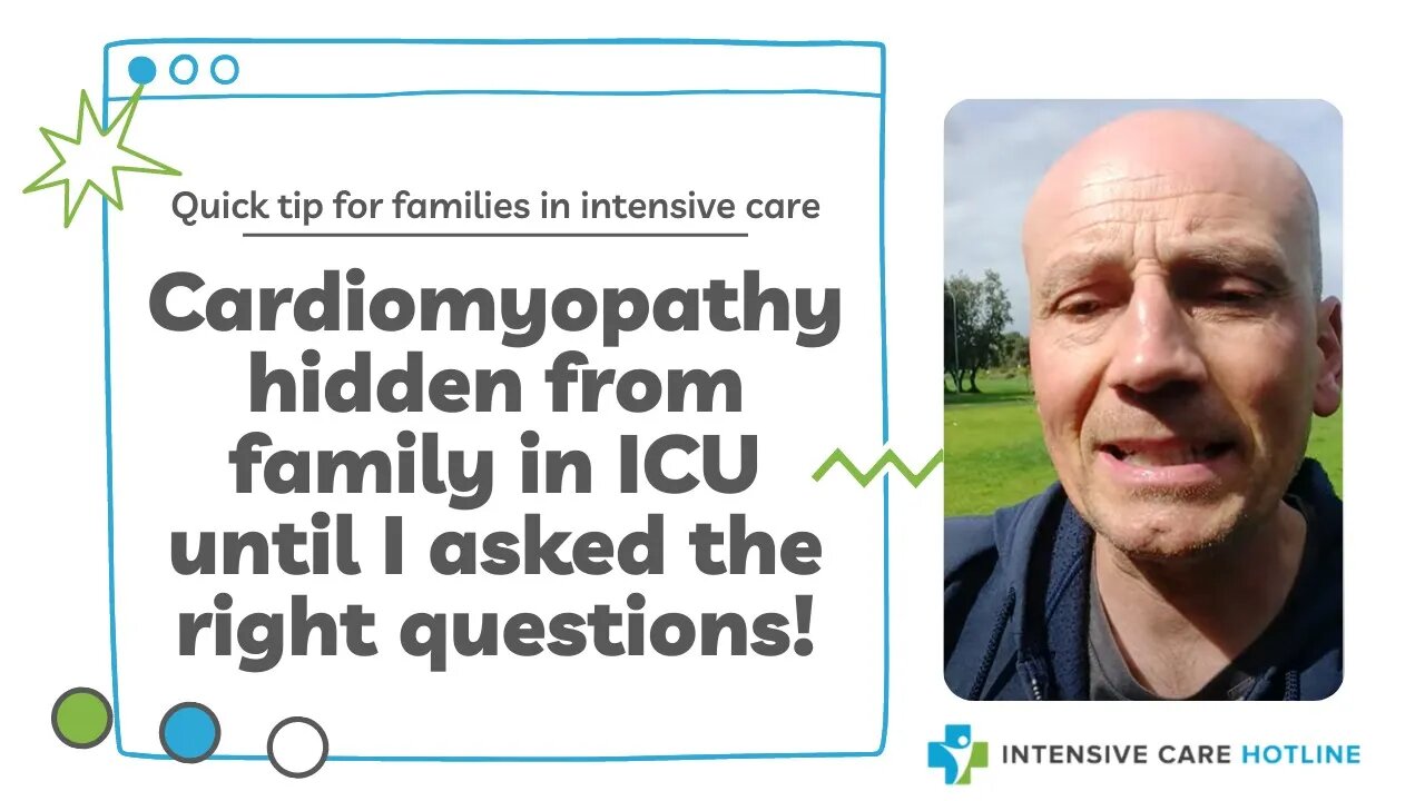 Cardiomyopathy hidden from family in ICU until I asked the right questions!