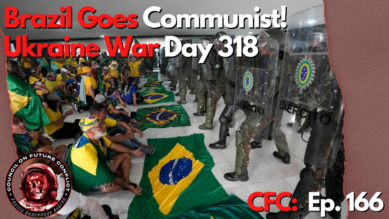 Council on Future Conflict Episode 166: Brazil Goes Communist! Ukraine War Day 318