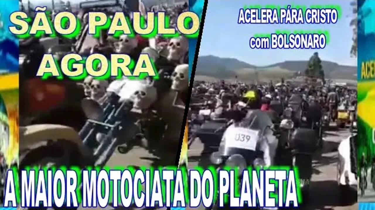 SÃO PAULO AGORA!! MOTOCIATA COMEÇOU COM BOLSONARO.