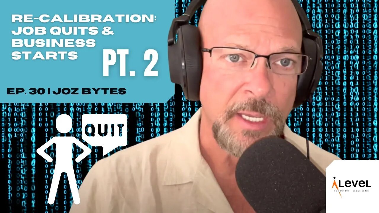 Re-calibration: Part Two | Job Quits & Business Starts | Ep. 30 | JOZ Bytes