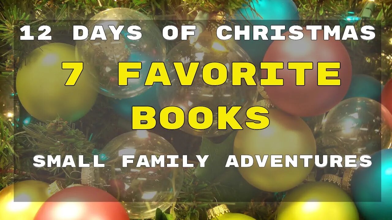 7 Favorite Books | Day 7 | 12 Days of Christmas | Small Family Adventures