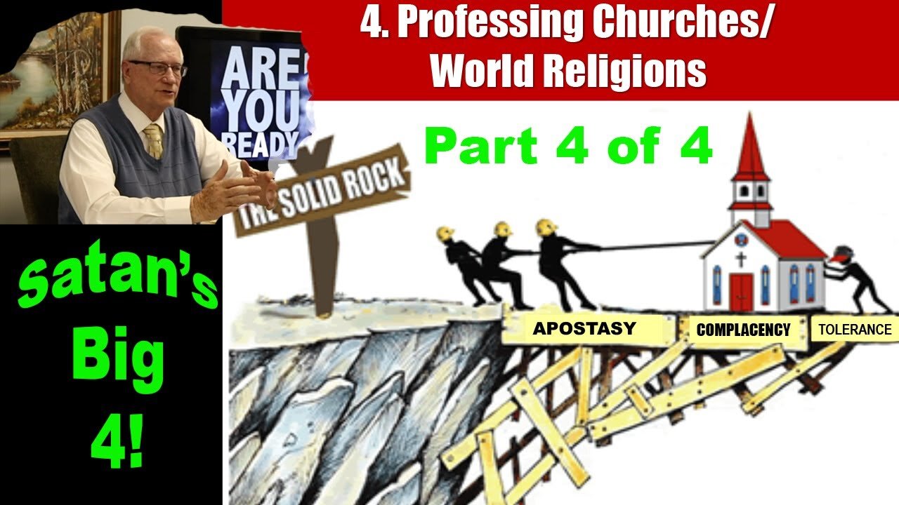 Satan's Big 4 part 4 of 4 Professing Churches and World Religions with Dr Rob Lindsted
