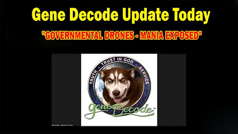 GENE DECODE UPDATE TODAY DEC 20: "GOVERNMENTAL DRONES - MANIA EXPOSED"