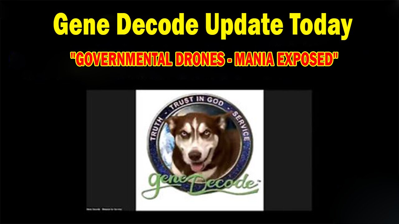 GENE DECODE UPDATE TODAY DEC 20: "GOVERNMENTAL DRONES - MANIA EXPOSED"