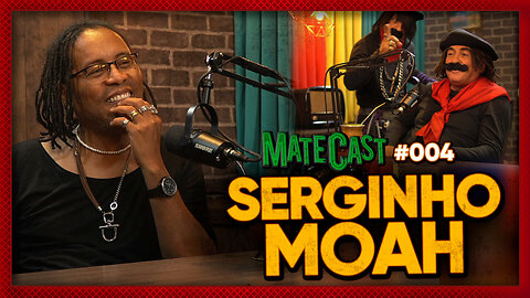 SERGINHO MOAH | MATECAST #004