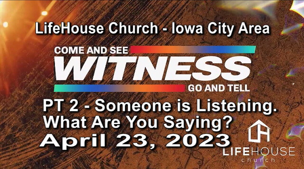 LifeHouse 042323 – Andy Alexander – “Witness” series (PT2) – Someone Listening. What Are You Saying?