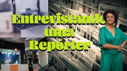 #reporter #entrevista #Carreira ENTREVISTANDO UMA REPÓRTER. INVERTENDO OS PAPÉIS,CONHEÇA A PROFISSAO