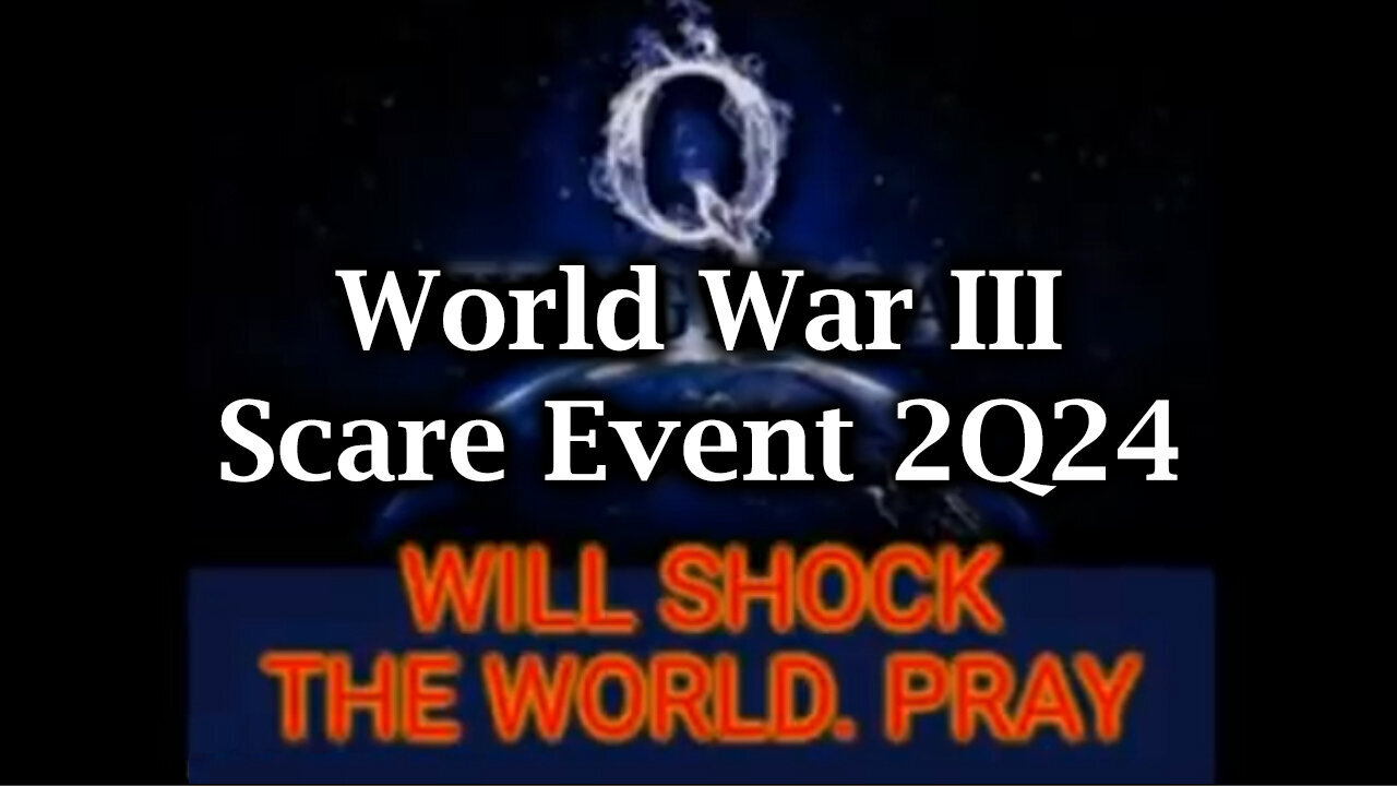 World War III Scare Event 2Q24 - Will Shock The World - 9/15/24..