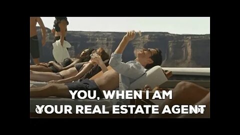 YOU, WHEN I AM YOUR REAL ESTATE AGENT