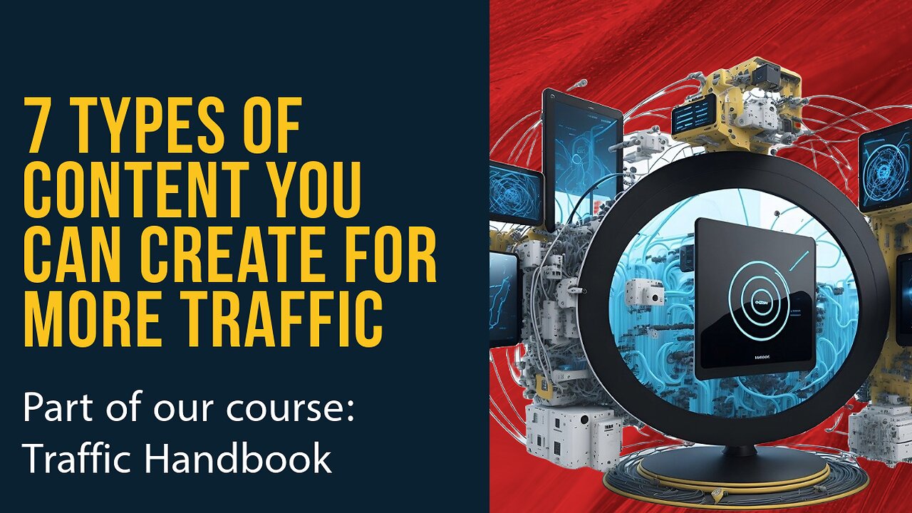 7 Types of Content You Can Create For More Traffic