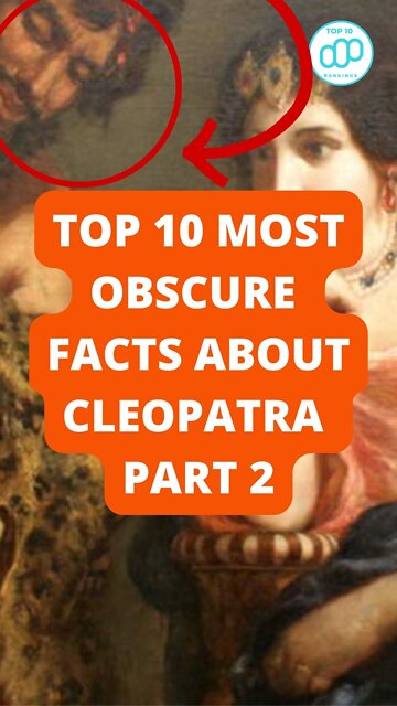 Top 10 Most Obscure Facts About Cleopatra Part 2