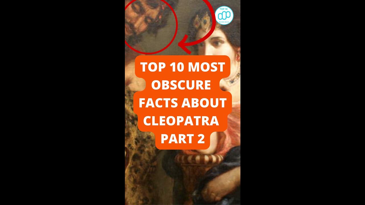 Top 10 Most Obscure Facts About Cleopatra Part 2