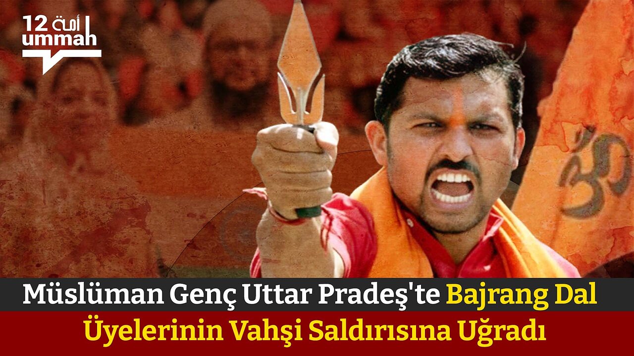 Müslüman Genç Uttar Pradeş'te Bajrang Dal Üyelerinin Vahşi Saldırısına Uğradı