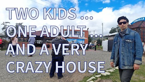 TWO KIDS, ONE ADULT AND A VERY CRAZY HOUSE!