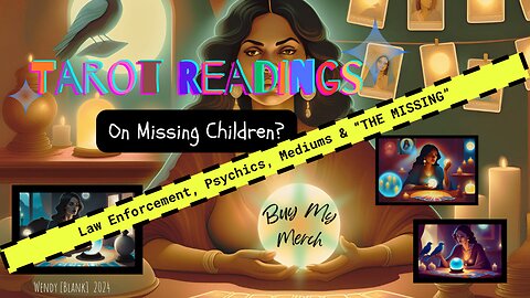 Psychics, Tarot Readings & Active Missing Child Cases