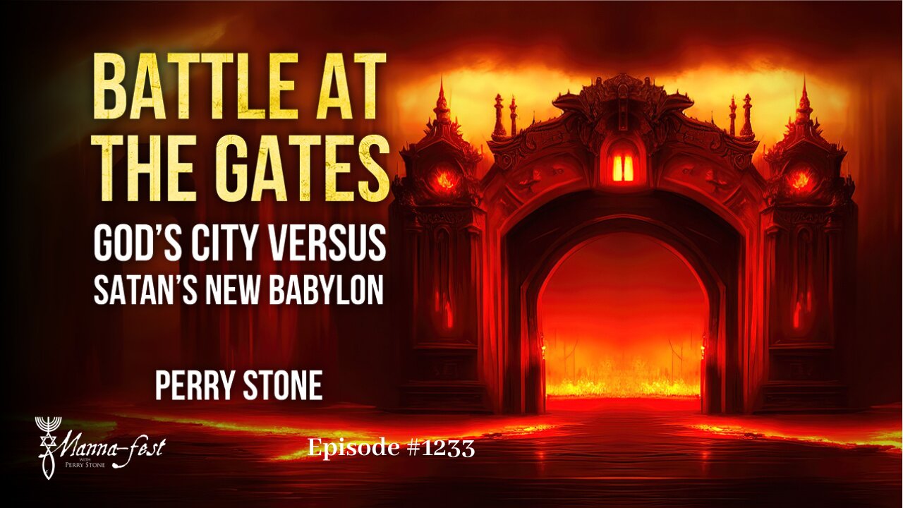 Battle at the Gates - God's City vs. Satan's New Babylon | Episode #1233 | Perry Stone