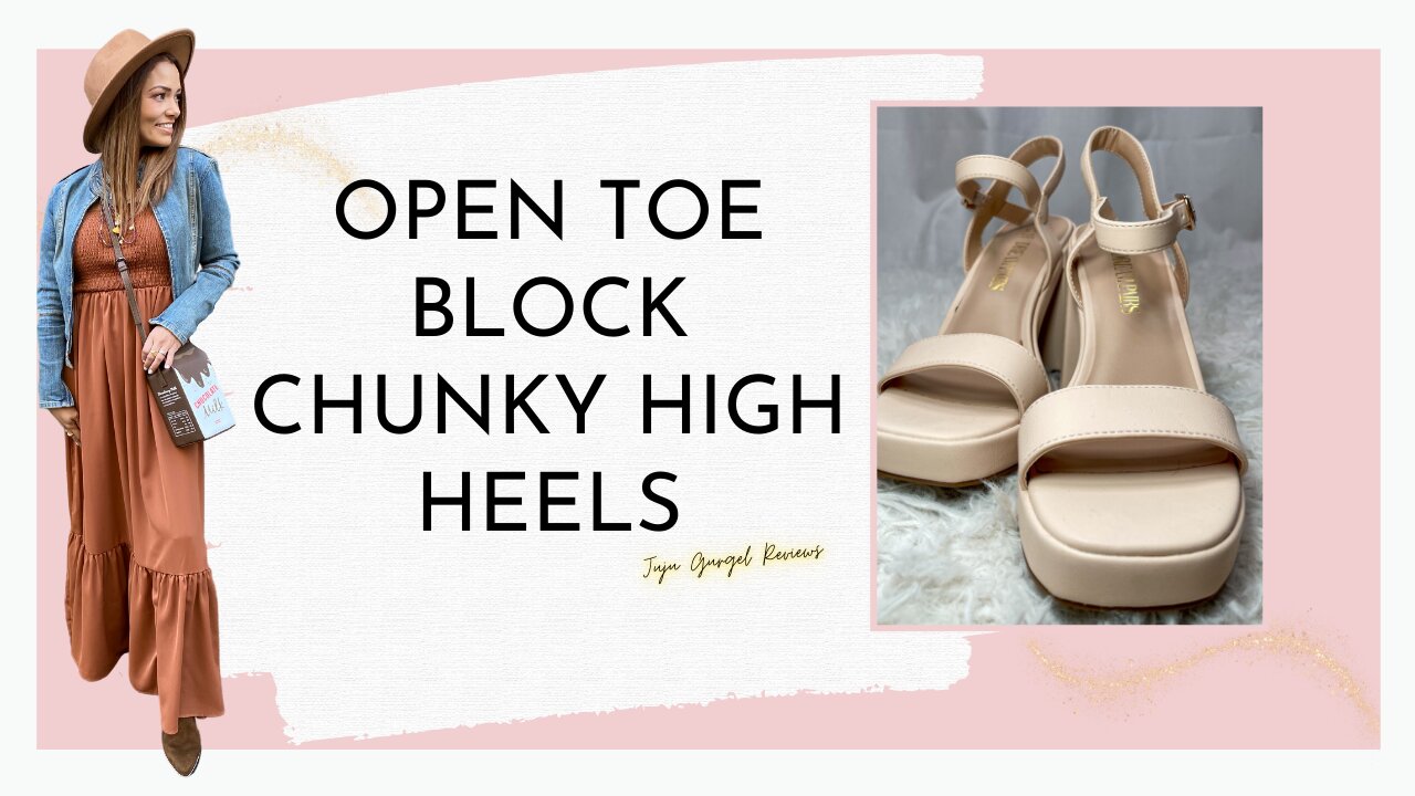 Open toe block chunky high heels review