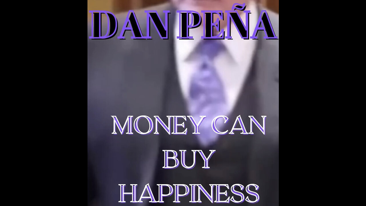 Money can buy happiness! Dan Peña
