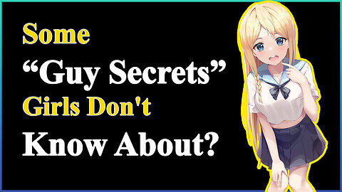 What are some “guy secrets” girls don't know about?