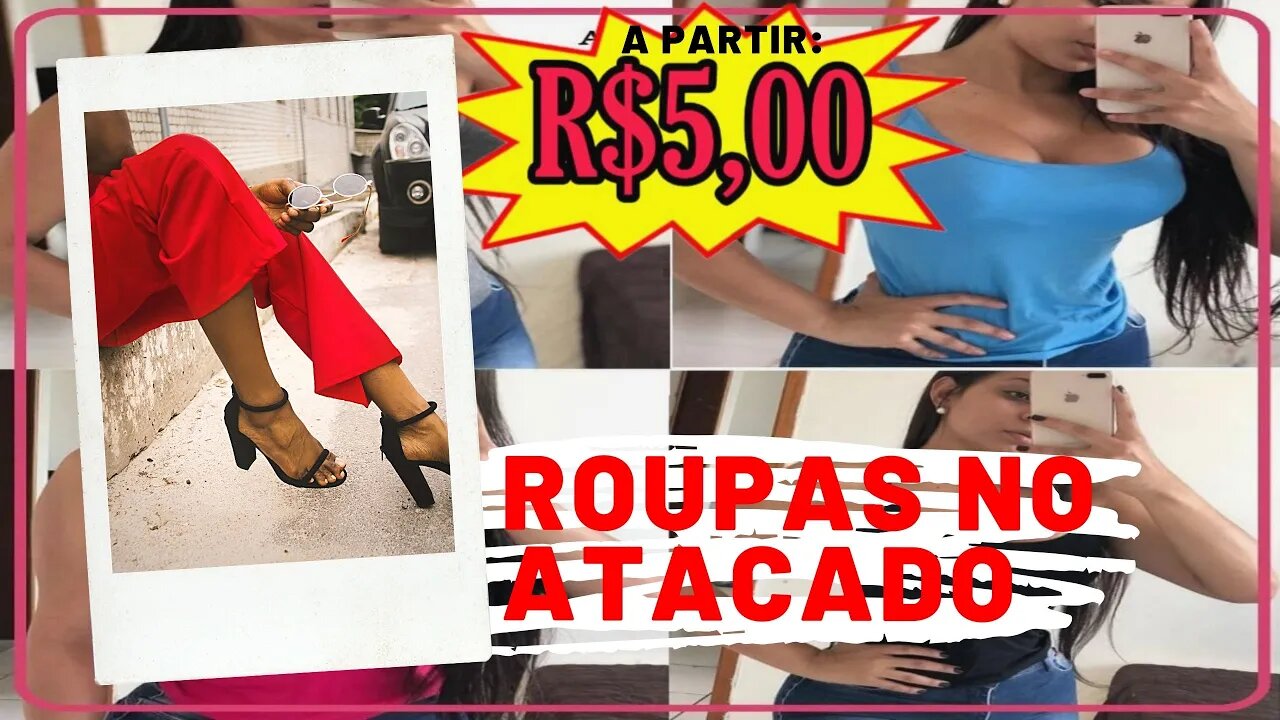 Fornecedores Atacado | Roupas a partir de R$5,00