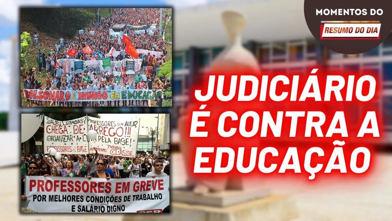 Ditadura do Judiciário contra os trabalhadores da educação | Momentos do Resumo do Dia